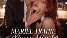 MARIÉE TRAHIE, BELLE-MÈRE INTERDITE | Série Complète | Short Drama Français