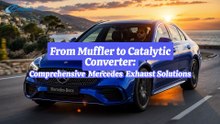 From Muffler to Catalytic Converter Comprehensive Mercedes Exhaust Solutions