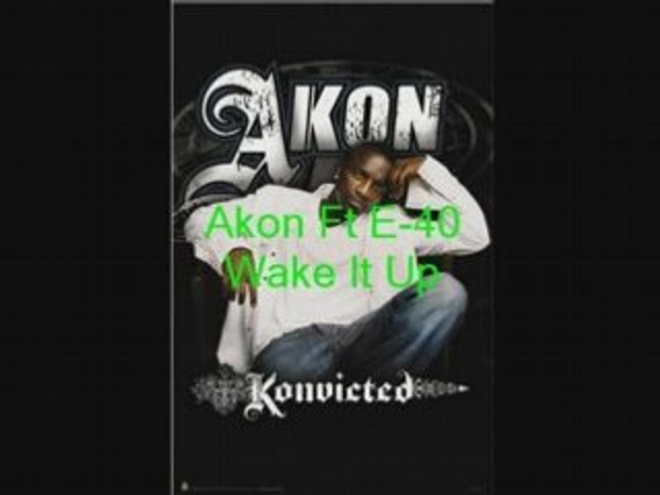 Akon Ft E-40 Wake It Up