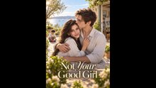 Not Your Good Girl Ful Movie - Watch the Full Movie