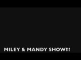 Miley and Mandy show