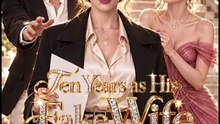 Ten Years as His Fake Wife, One Day to Ruin Him - [FULL]