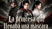 La Princesa Que Llevaba Una Máscara #Ns - Capítulos Completos 1 al Final | Serie Completa en Español
