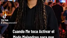 Cuando me toca Activar el modo Malandreo