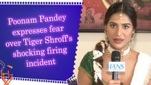 IANS Exclusive: Poonam Pandey speaks out on Tiger Shroff's firing incident says, 'things could have gone bad'