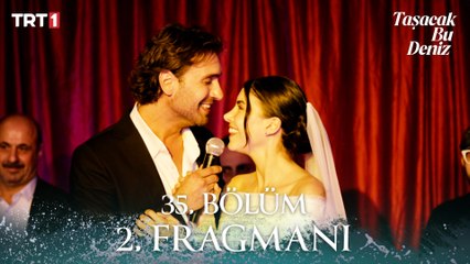 Taşacak Bu Deniz 35. Bölüm 2. Fragmanı