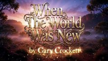When The World Was New Full Video