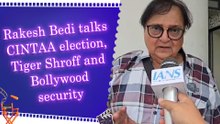 IANS Exclusive: Rakesh Bedi speaks on CINTAA elections, also reacts on Tiger Shroff's shocking firing incident