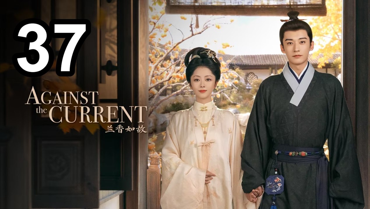 Against The Current - Episode 37 Asian Series - video Dailymotion