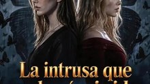 La intrusa que reclamó mi vida Serie Completa Español