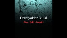 06 Derdiyoklar İkilisi - Ölerek Yaşamak Varken