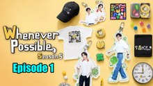Whenever Possible Season 5 Episode 1 (English Subtitles)
