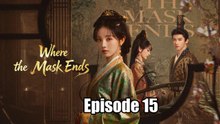 Where the Mask Ends Episode 15 (English Subtitles)
