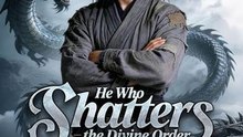 He Who Shatters the Divine Order（DUBBED） - FULL MOVIE
