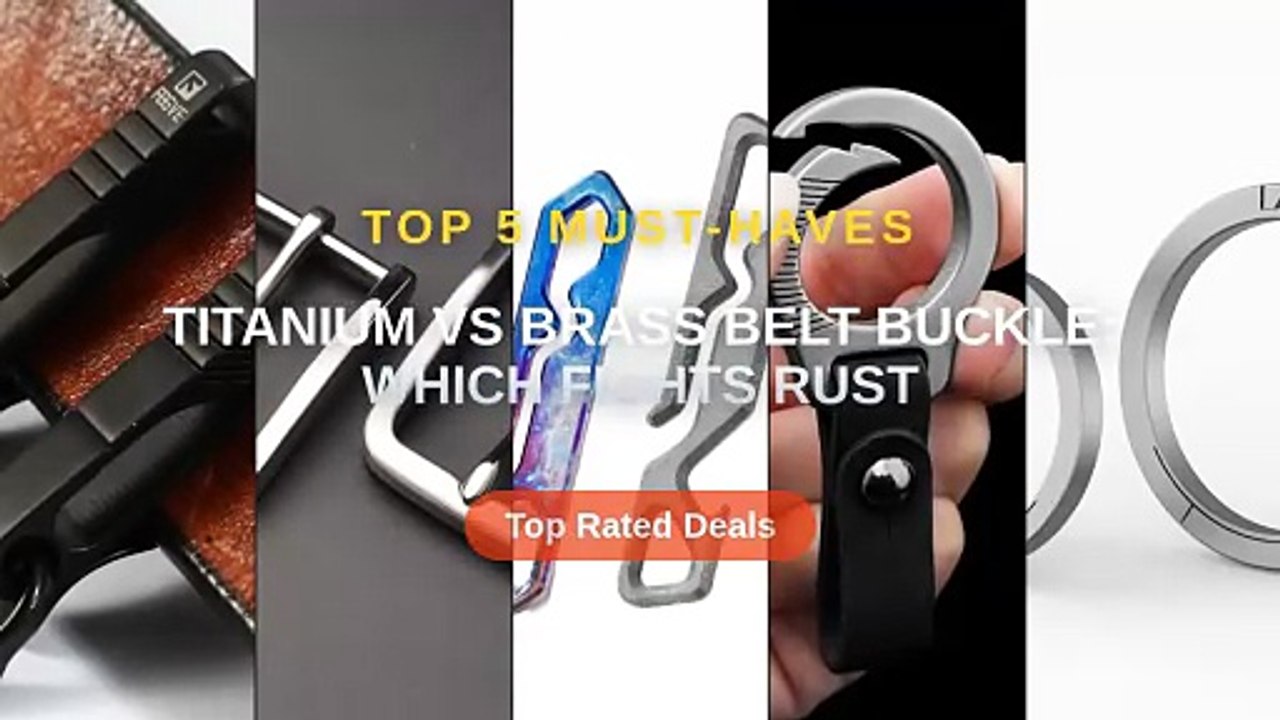 Titanium vs Brass Belt Buckle: Which Fights Rust - Video Dailymotion