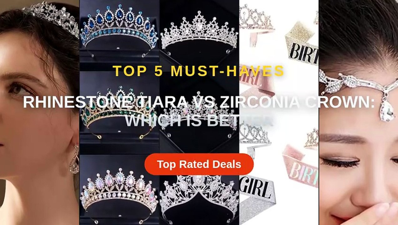 Rhinestone Tiara vs Zirconia Crown: Which Is Better - video Dailymotion