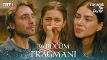 Taşacak Bu Deniz 36. Bölüm Fragmanı