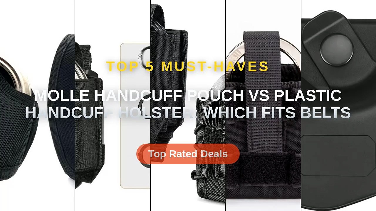 MOLLE Handcuff Pouch vs Plastic Handcuff Holster: Which Fits Belts ...