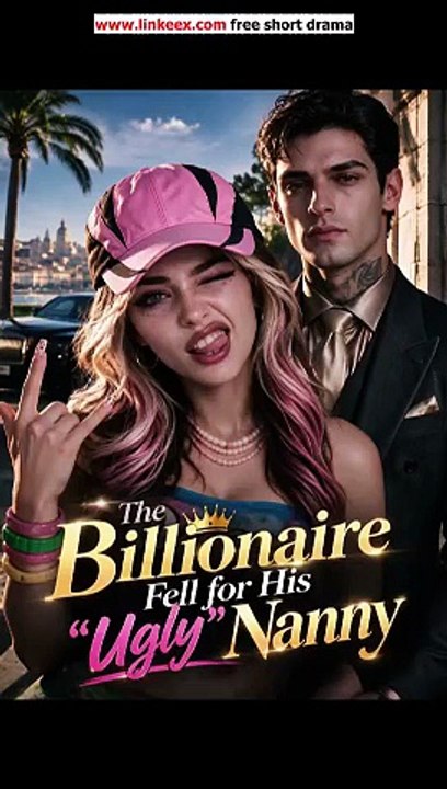 the billionaire fell for his ugly nanny | Full Short Drama | English ...