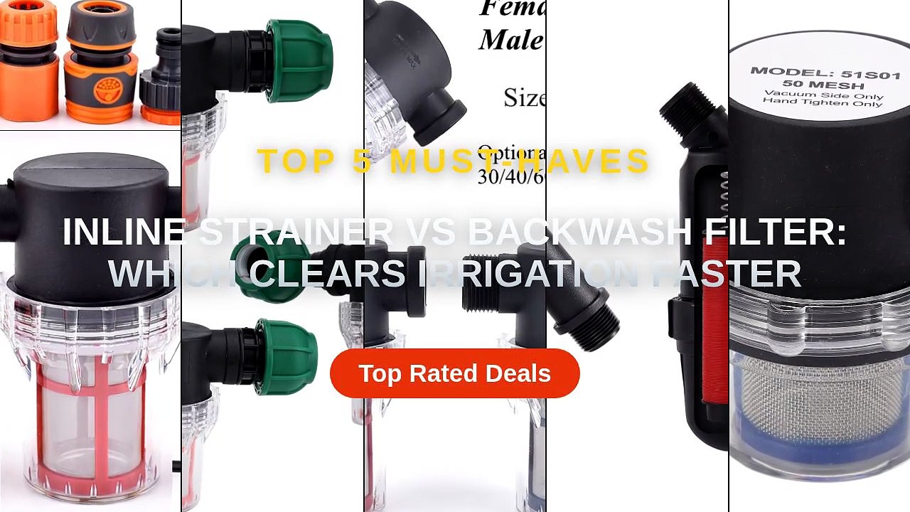 Inline Strainer vs Backwash Filter: Which Clears Irrigation Faster ...