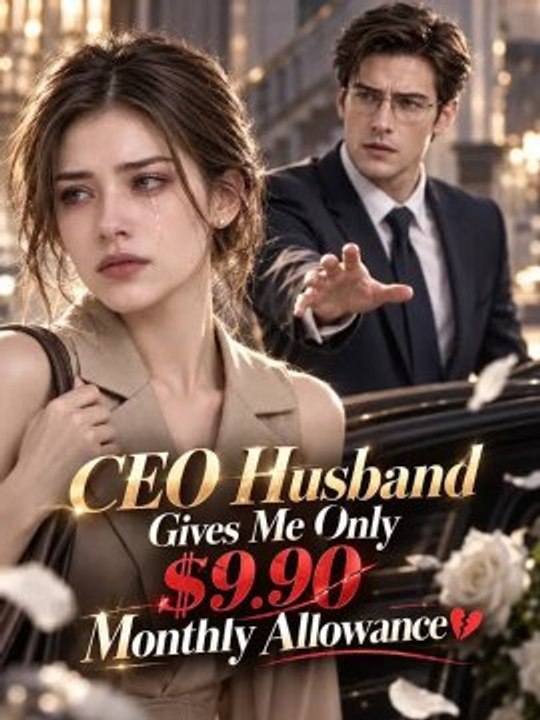 ceo husband gives me only $9.90 monthly allowance | Full Short Drama ...