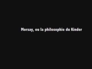 Parodie Morsay, ou la philosophie du Kinder