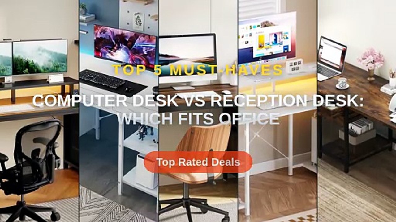 Computer Desk vs Reception Desk: Which Fits Office - Video Dailymotion
