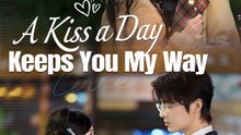 A Kiss a Day Keeps You My Way | Part 2/2