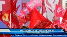 OPP MP ACCUSES PM OF THREATENING PNM SUPPORTERS