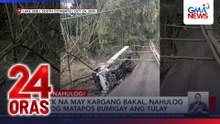Truck na may kargang bakal, nahulog sa ilog matapos bumigay ang tulay | 24 Oras