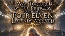 I Was Tortured by the Princess Until My Four Elven Legends Arrived | Full Movie HD