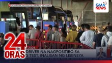 Bus driver na nagpositibo sa drug test, inalisan ng lisensya | 24 Oras