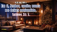 Em ti, Senhor, confio; nunca me deixes confundido.