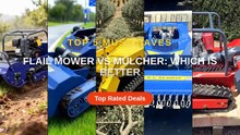 Flail Mower vs Mulcher: Which Is Better