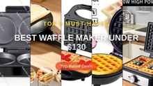 Best Waffle Maker Under $130