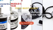 Hollow Shaft vs Spindle Photoelectric Encoder: Which Is Better