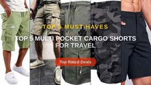 Top 5 Multi Pocket Cargo Shorts For Travel