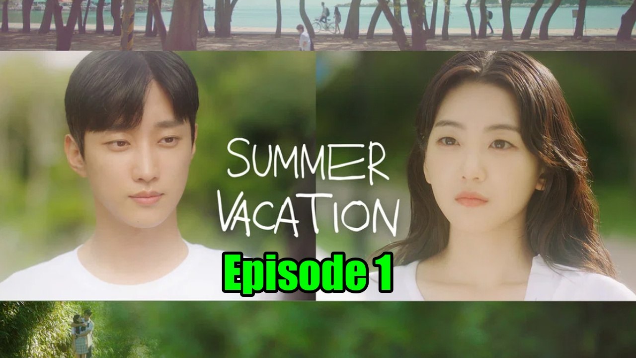 Summer Vacation 2026 Episode 1 English Subtitles - video Dailymotion