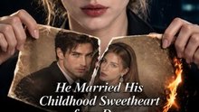 He Married His Childhood Sweetheart for a Day, Then Lost Me Forever - DRAMA FULL EPISODE ENGLISH SUB