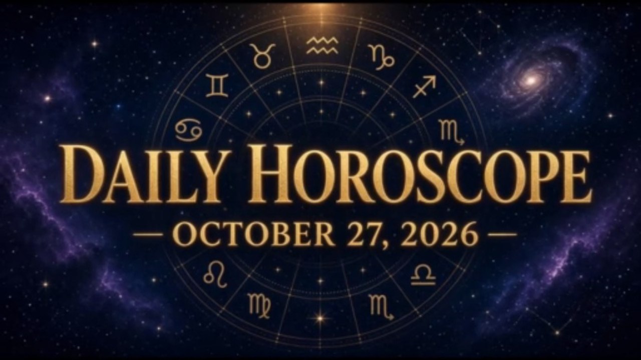 DAILY HOROSCOPE — OCTOBER 27, 2026 | ALL 12 ZODIAC SIGNS - video ...