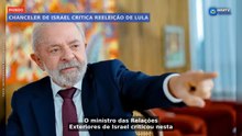 Chanceler de Israel critica reeleição de Lula