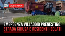 VILLAGGIO PRENESTINO, PROTESTANO I RESIDENTI RIAPRITE VIABILITA' SU VIA FOSSO DELL'OSA