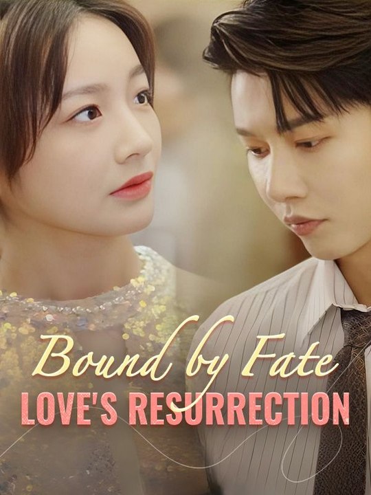 Bound by Fate: Love's Resurrection - video Dailymotion