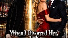 When I Divorced Her, the Tycoons Knelt - Watch the Full Movie