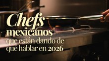 Chefs mexicanos que están dando de qué hablar en 2026
