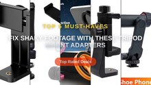 Fix Shaky Footage With These Tripod Mount Adapters