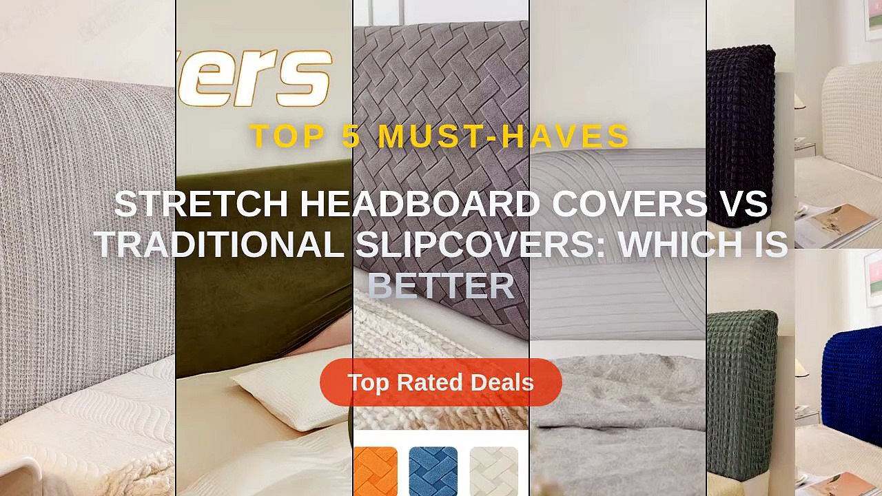 Stretch Headboard Covers vs Traditional Slipcovers: Which Is Better ...