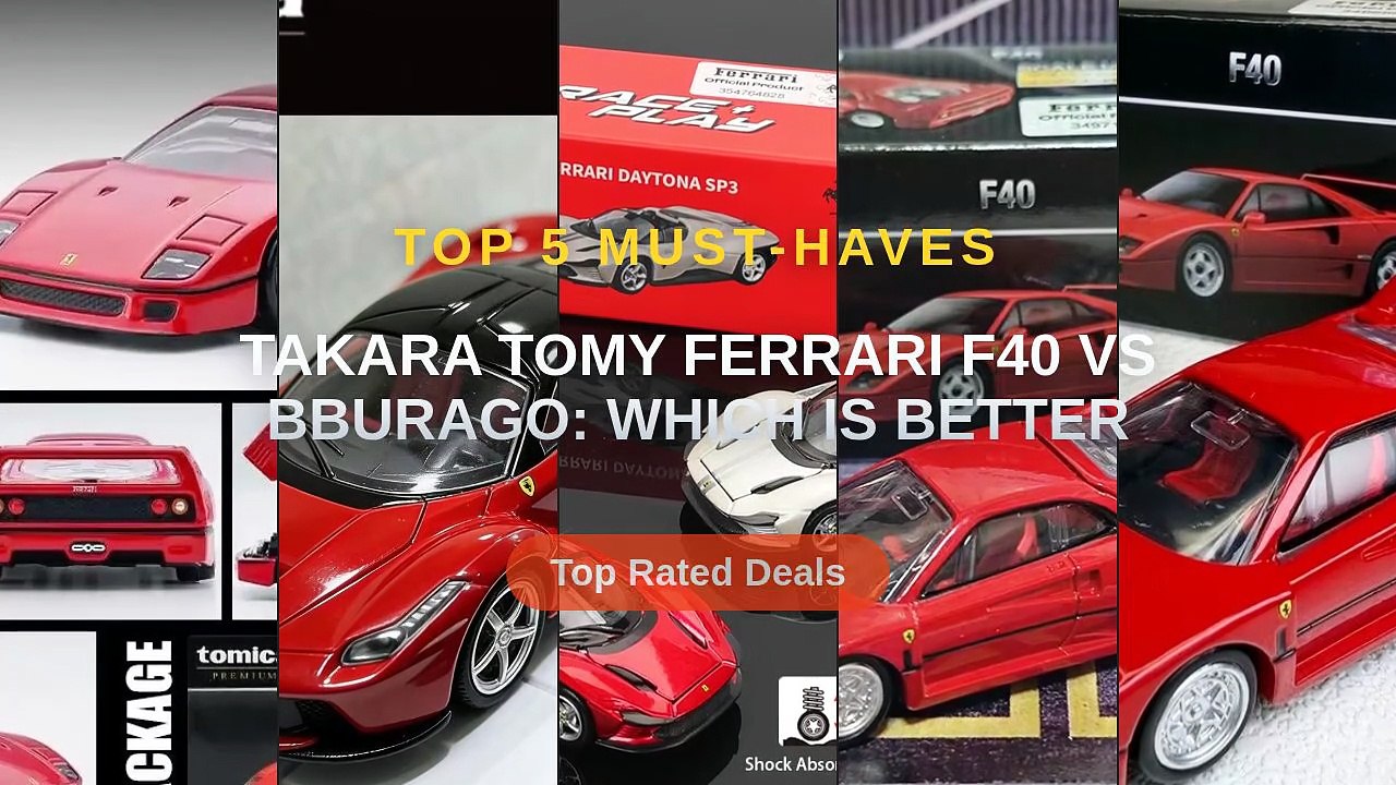 Takara Tomy Ferrari F40 vs Bburago: Which Is Better - Video Dailymotion