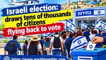 Israeli election:draws tens of thousands of citizens flying back to vote