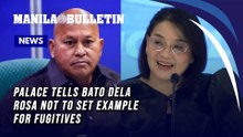 Palace tells Bato dela Rosa not to set example for fugitives